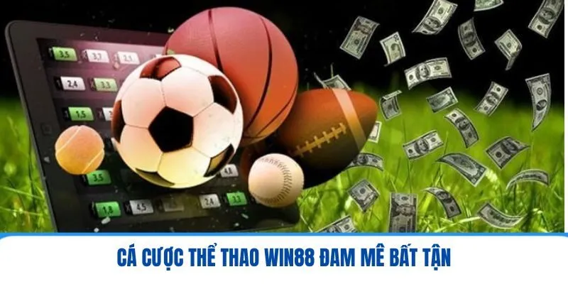 Win88 - Sảnh Game Độc Đáo Đẳng Cấp Hàng Đầu Thế Giới 3 Cá cược thể thao Win88 đam mê bất tận