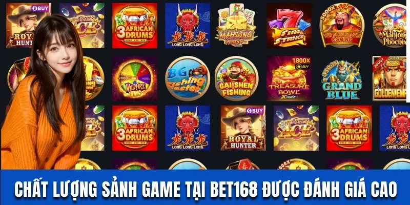 Bet168 - Khám Phá Nhà Cái Cá Cược Xanh Chín Số 1 Năm 2025 2 Chất lượng sảnh game tại Bet168 được đánh giá cao