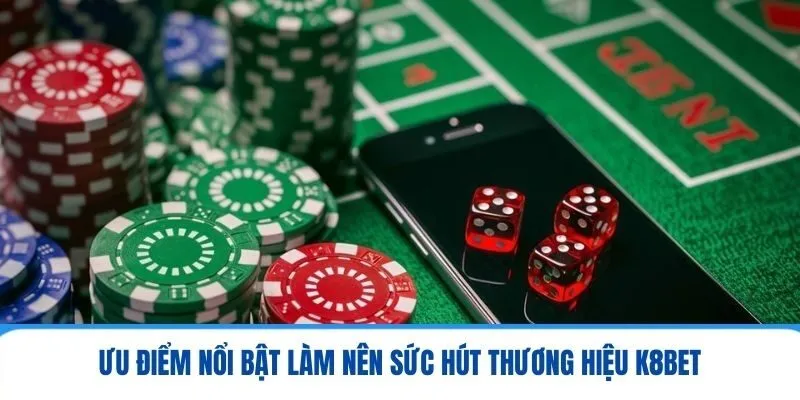 K8BET - Môi Trường Giải Trí An Toàn Và Năng Động Nhất 2025 3 Ưu điểm nổi bật làm nên sức hút thương hiệu K8BET